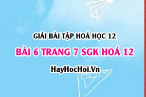 Giải bài 6 trang 7 SGK Hoá 12: Tính chất hoá học của Este